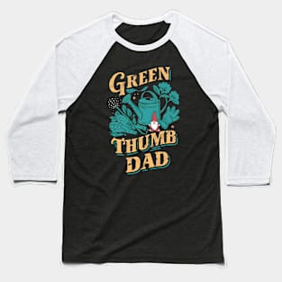 Green Thumb Dad | Father's Day | Dad Lover gifts Baseball T-Shirt